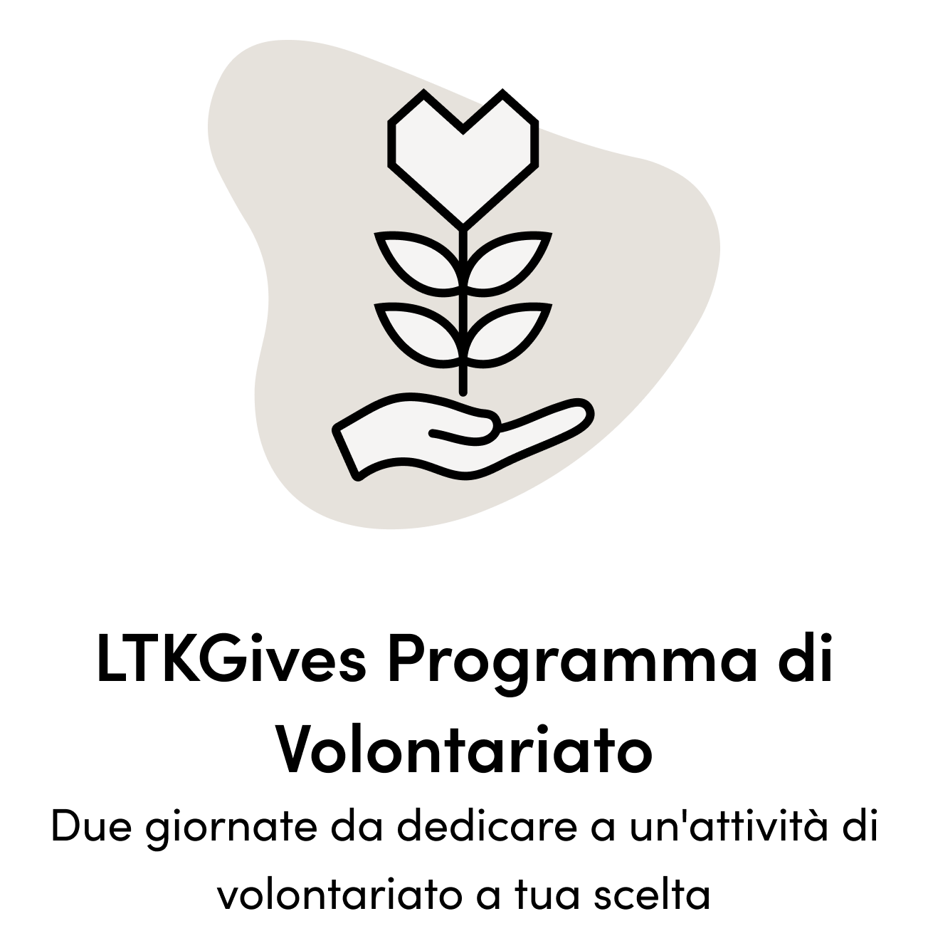 LTKGives Programma di Volontariato Due giornate da dedicare a un'attività di volontariato a tua scelta 