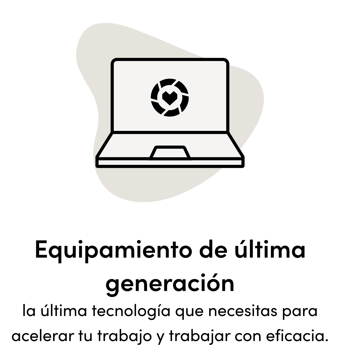 Equipamiento de última generación La última tecnología que necesitas para acelerar tu trabajo y trabajar con eficacia.